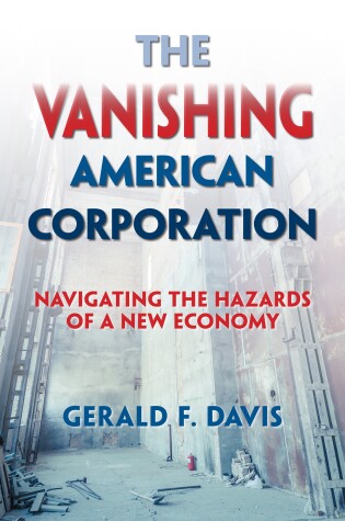 Book cover for The Vanishing American Corporation: Navigating the Hazards of a New Economy