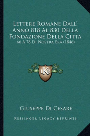 Cover of Lettere Romane Dall' Anno 818 Al 830 Della Fondazione Della Citta