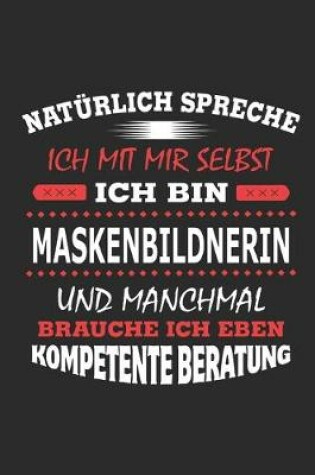 Cover of Naturlich spreche ich mit mir selbst Ich bin Maskenbildnerin und manchmal brauche ich eben kompetente Beratung