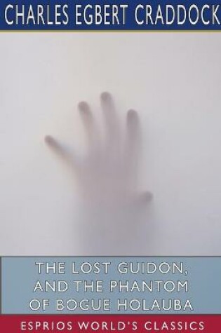 Cover of The Lost Guidon, and The Phantom of Bogue Holauba (Esprios Classics)