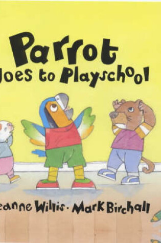 Cover of Parrot Goes To Playschool