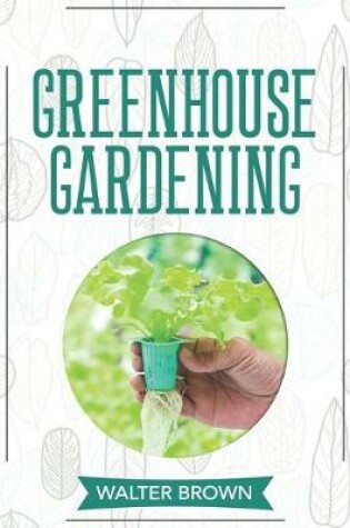 Cover of Greenhouse Gardening