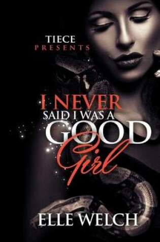 Cover of I Never Said I Was A Good Girl