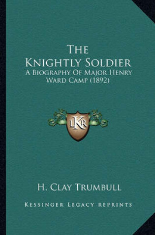 Cover of The Knightly Soldier the Knightly Soldier