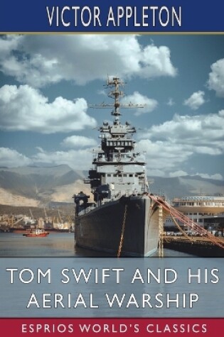 Cover of Tom Swift and His Aerial Warship (Esprios Classics)