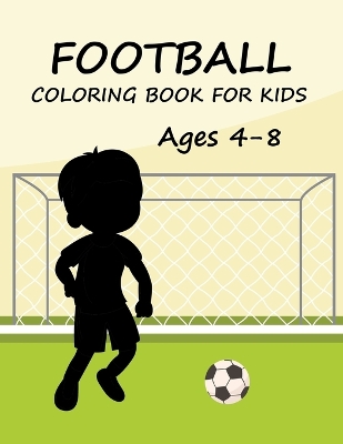 Book cover for football Coloring Book For Kids Ages 4-8