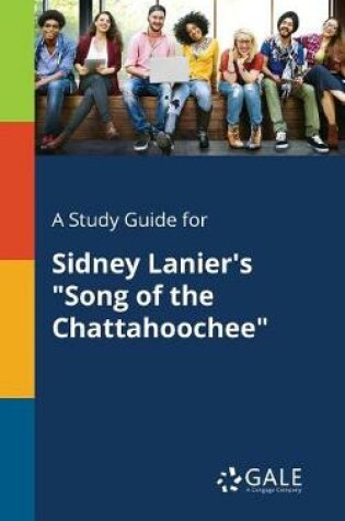 Cover of A Study Guide for Sidney Lanier's Song of the Chattahoochee