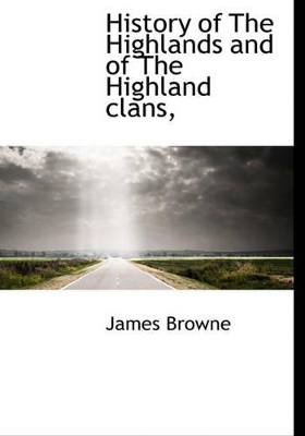 Book cover for History of the Highlands and of the Highland Clans,