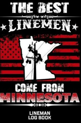 Cover of The Best Linemen Come From Minnesota Lineman Log Book