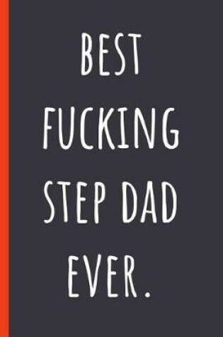 Cover of Best fucking Step Dad ever.