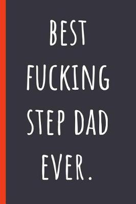 Book cover for Best fucking Step Dad ever.