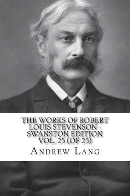 Book cover for The Works of Robert Louis Stevenson - Swanston Edition Vol. 25 (of 25)