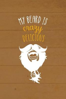 Book cover for My Beard Is Crazy Delicious