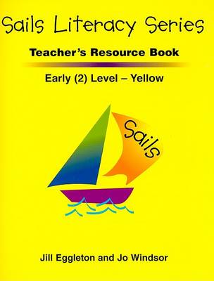 Cover of Sails Literacy Teacher's Resource Book, Early (2) Level Yellow