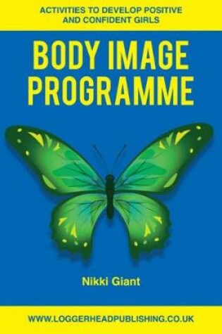 Cover of Body Image Programme: Activities to develop positive and confident girls