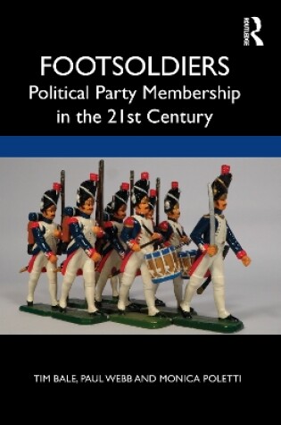 Cover of Footsoldiers: Political Party Membership in the 21st Century
