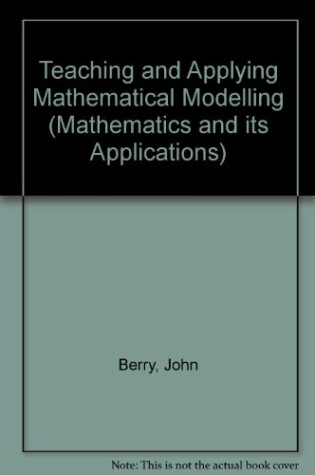 Cover of Teaching and Applying Mathematical Modelling
