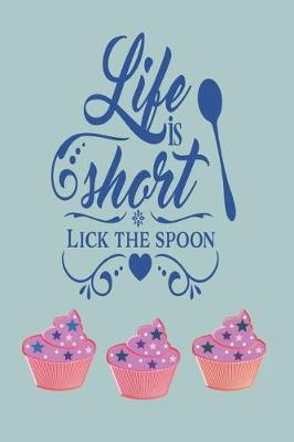 Book cover for Life is Short Lick The Spoon