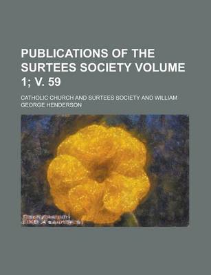 Book cover for Publications of the Surtees Society Volume 1; V. 59