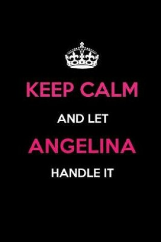 Cover of Keep Calm and Let Angelina Handle It