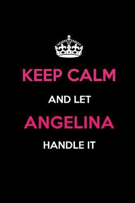 Book cover for Keep Calm and Let Angelina Handle It