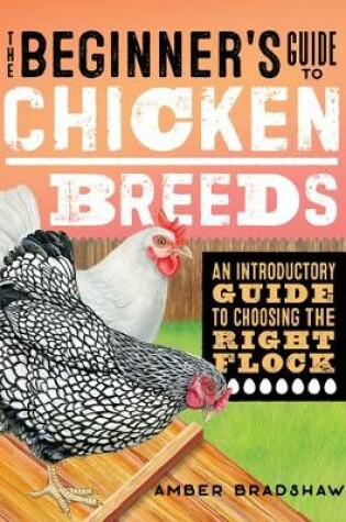 Cover of The Beginner's Guide to Chicken Breeds