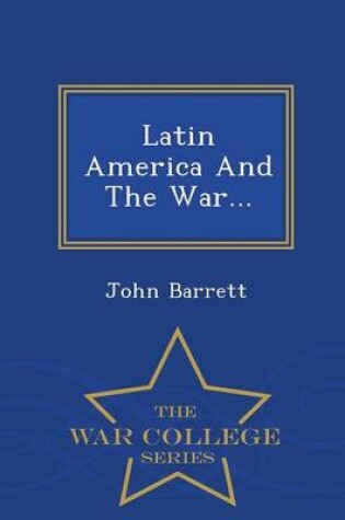 Cover of Latin America and the War... - War College Series