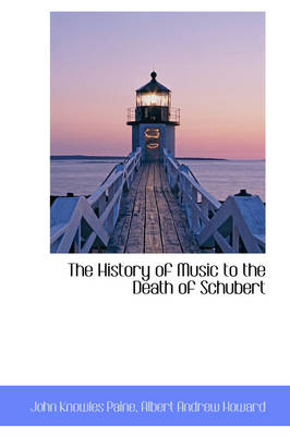 Book cover for The History of Music to the Death of Schubert