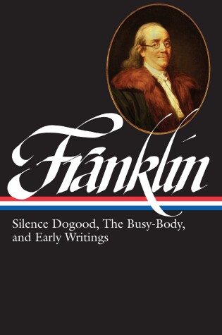 Cover of Benjamin Franklin: Silence Dogood, The Busy-Body, and Early Writings (LOA #37a)