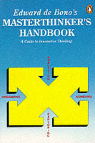 Cover of Edward de Bono's Masterthinker's Handbook