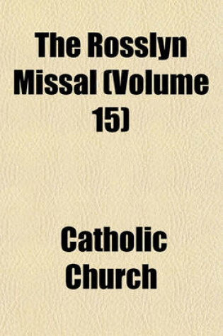 Cover of The Rosslyn Missal (Volume 15)