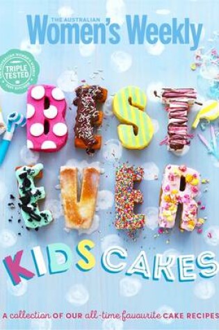 Cover of Best-ever Kids Cakes The Complete Collection