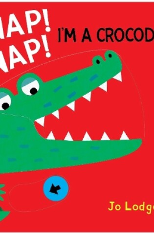 Cover of Snap! Snap! Crocodile!