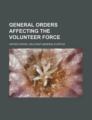 Book cover for General Orders Affecting the Volunteer Force