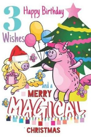 Cover of 3 Happy Birthday Wishes And A Merry Magical Christmas