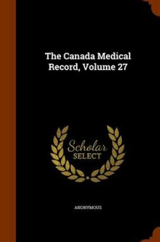 Cover of The Canada Medical Record, Volume 27