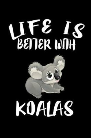 Cover of Life Is Better With Koalas