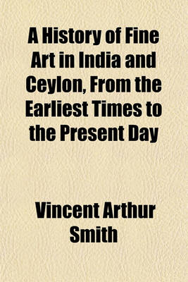 Book cover for A History of Fine Art in India and Ceylon, from the Earliest Times to the Present Day