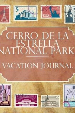 Cover of Cerro de la Estrella National Park Vacation Journal