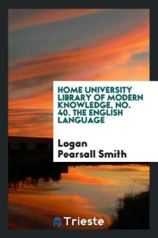 Cover of Home University Library of Modern Knowledge, No. 40. the English Language