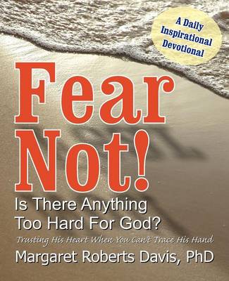 Book cover for Fear Not! Is There Anything Too Hard for God?