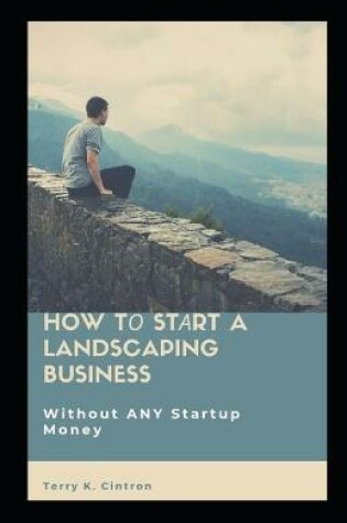 Cover of How Tо Stаrt a Landscaping Business