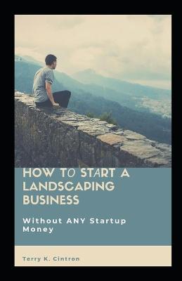 Book cover for How Tо Stаrt a Landscaping Business