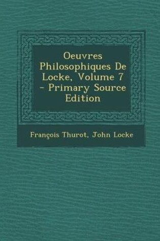 Cover of Oeuvres Philosophiques de Locke, Volume 7 - Primary Source Edition