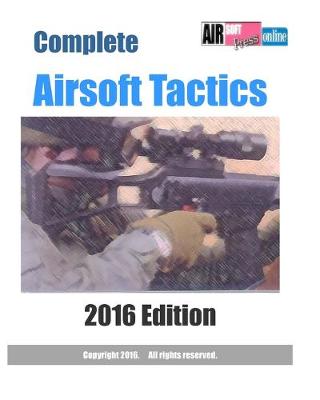 Book cover for Complete Airsoft Tactics 2016 Edition