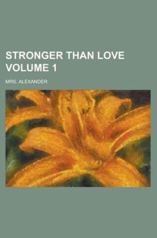 Cover of Stronger Than Love Volume 1