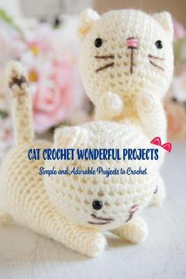 Book cover for Cat Crochet Wonderful Projects