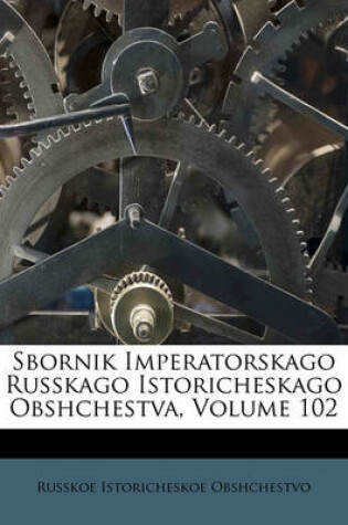 Cover of Sbornik Imperatorskago Russkago Istoricheskago Obshchestva, Volume 102