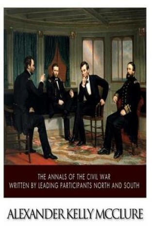 Cover of The Annals of the Civil War Written by Leading Participants North and South