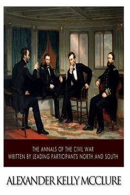 Book cover for The Annals of the Civil War Written by Leading Participants North and South